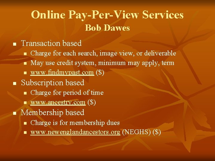 Online Pay-Per-View Services Bob Dawes n Transaction based n n Subscription based n n