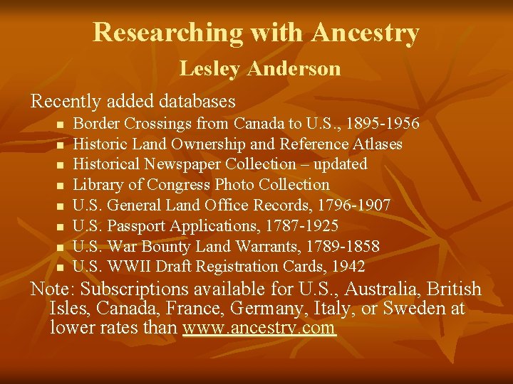 Researching with Ancestry Lesley Anderson Recently added databases n n n n Border Crossings