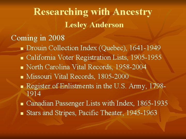 Researching with Ancestry Lesley Anderson Coming in 2008 n n n n Drouin Collection