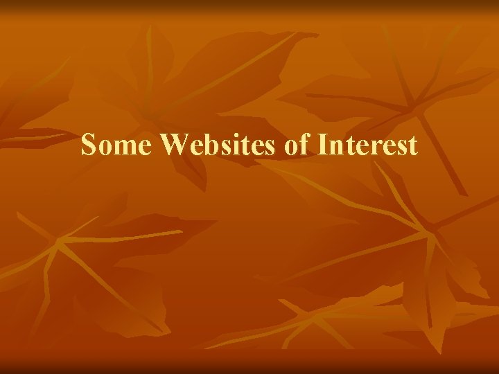 Some Websites of Interest 