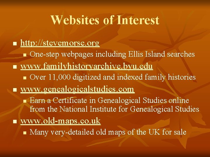 Websites of Interest n http: //stevemorse. org n n www. familyhistoryarchive. byu. edu n