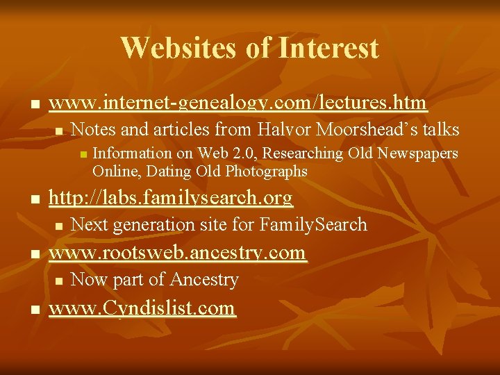 Websites of Interest n www. internet-genealogy. com/lectures. htm n Notes and articles from Halvor