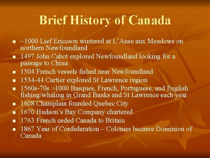Brief History of Canada n n n n n ~1000 Lief Ericcson wintered at