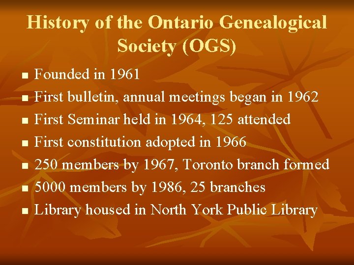 History of the Ontario Genealogical Society (OGS) n n n n Founded in 1961