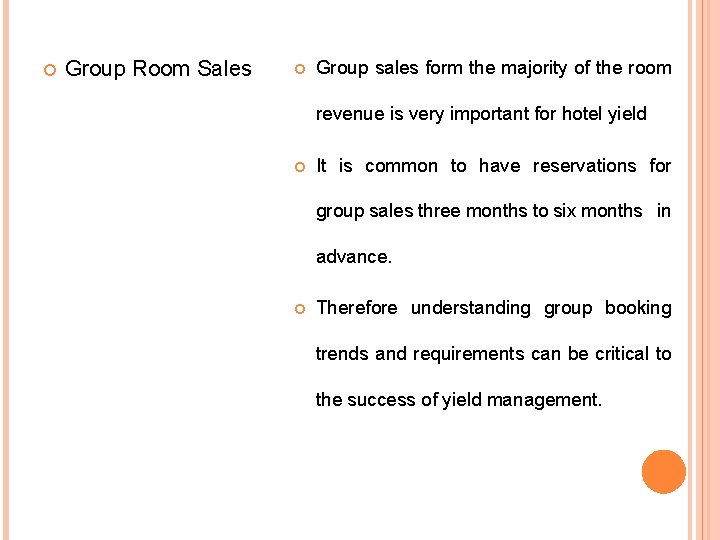  Group Room Sales Group sales form the majority of the room revenue is