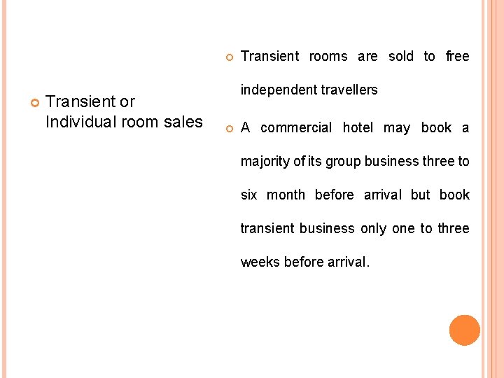  Transient or Individual room sales Transient rooms are sold to free independent travellers