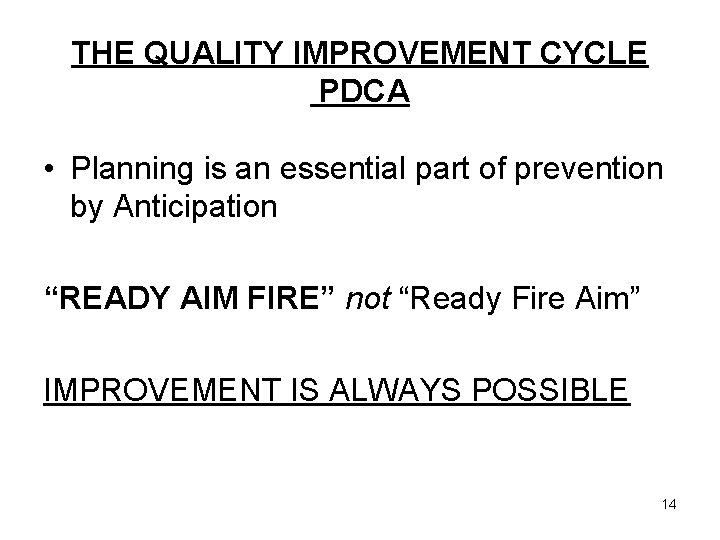 THE QUALITY IMPROVEMENT CYCLE PDCA • Planning is an essential part of prevention by