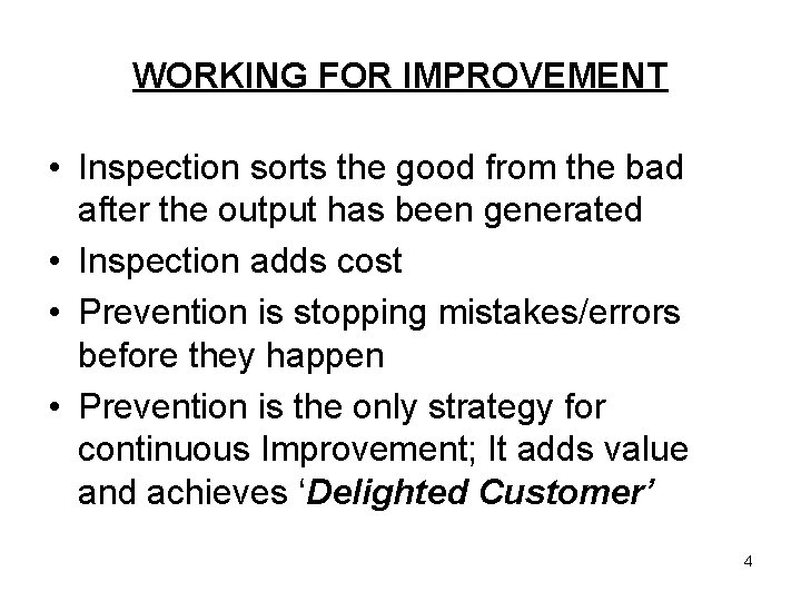WORKING FOR IMPROVEMENT • Inspection sorts the good from the bad after the output