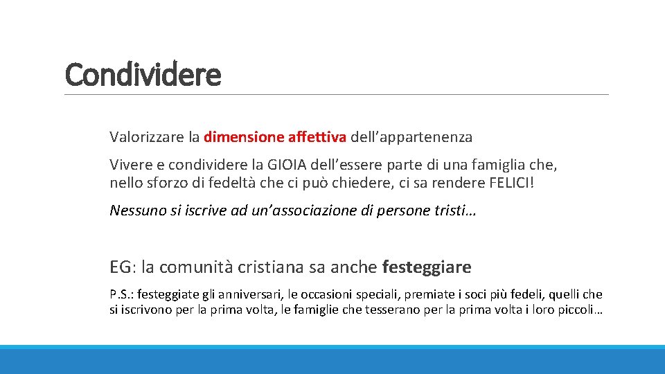 Condividere Valorizzare la dimensione affettiva dell’appartenenza Vivere e condividere la GIOIA dell’essere parte di