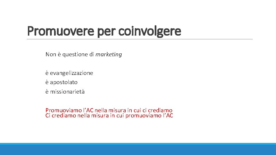 Promuovere per coinvolgere Non è questione di marketing è evangelizzazione è apostolato è missionarietà