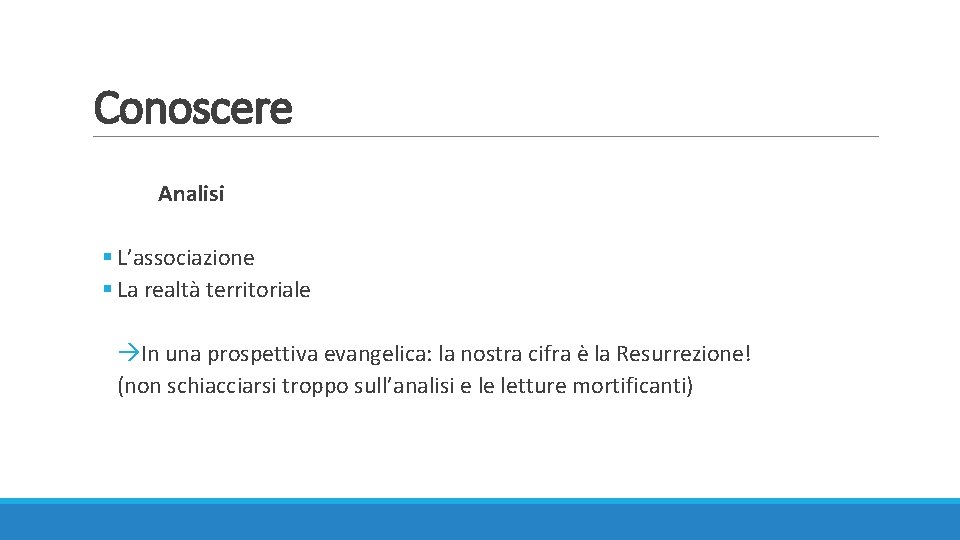 Conoscere Analisi § L’associazione § La realtà territoriale In una prospettiva evangelica: la nostra