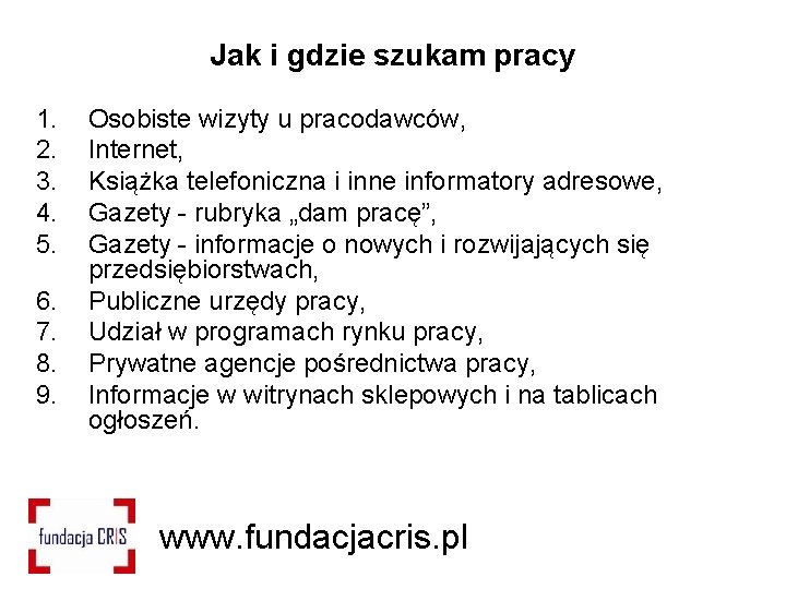 Jak i gdzie szukam pracy 1. 2. 3. 4. 5. 6. 7. 8. 9.