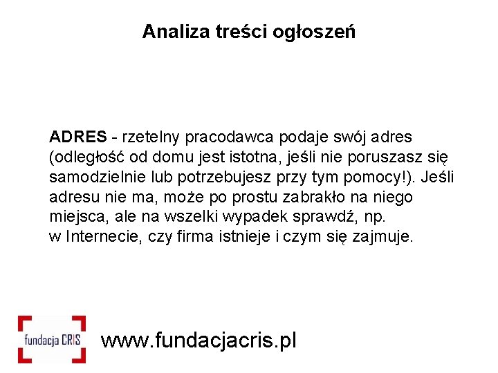 Analiza treści ogłoszeń ADRES - rzetelny pracodawca podaje swój adres (odległość od domu jest