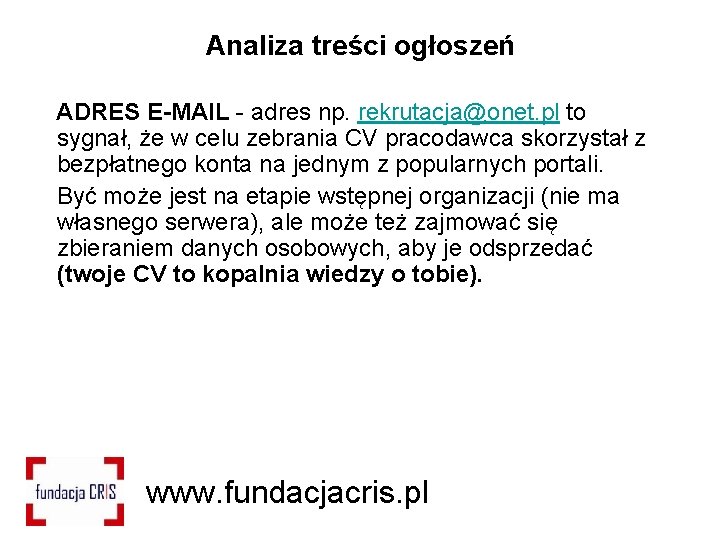 Analiza treści ogłoszeń ADRES E-MAIL - adres np. rekrutacja@onet. pl to sygnał, że w