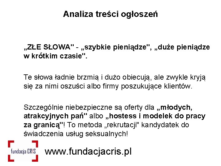 Analiza treści ogłoszeń „ZŁE SŁOWA" - „szybkie pieniądze", „duże pieniądze w krótkim czasie". Te