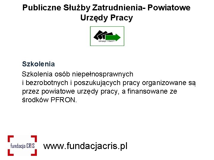 Publiczne Służby Zatrudnienia- Powiatowe Urzędy Pracy Szkolenia osób niepełnosprawnych i bezrobotnych i poszukujących pracy