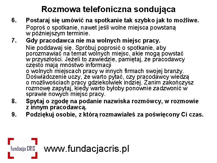 Rozmowa telefoniczna sondująca 6. 7. 8. 9. Postaraj się umówić na spotkanie tak szybko