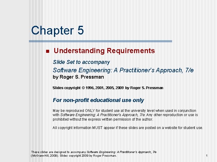 Chapter 5 n Understanding Requirements Slide Set to accompany Software Engineering: A Practitioner’s Approach,