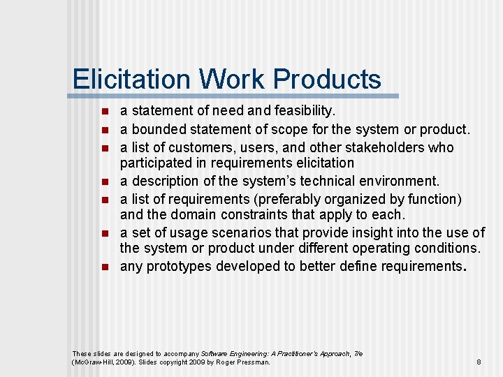 Elicitation Work Products n n n n a statement of need and feasibility. a