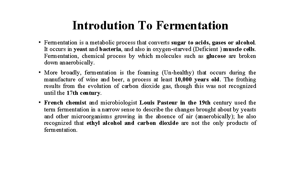 Introdution To Fermentation • Fermentation is a metabolic process that converts sugar to acids,