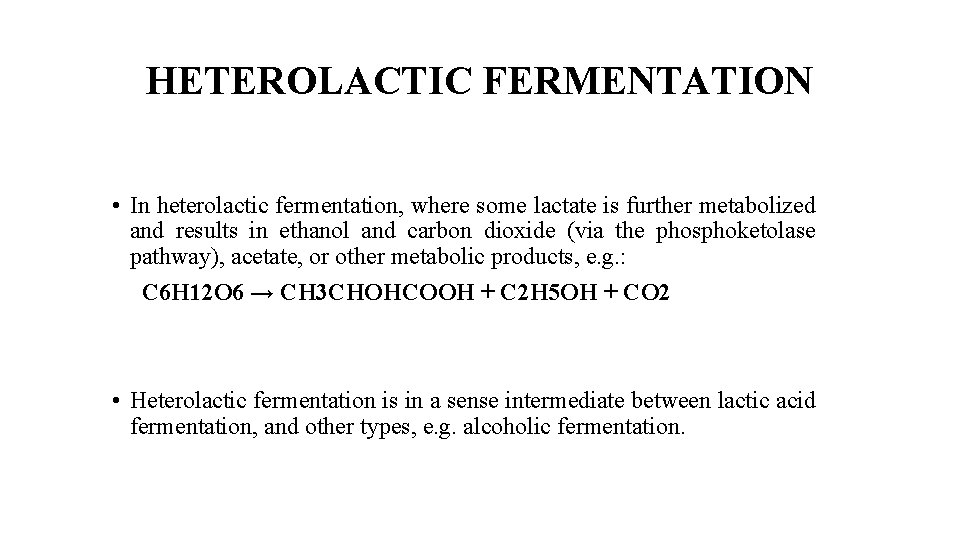 HETEROLACTIC FERMENTATION • In heterolactic fermentation, where some lactate is further metabolized and results