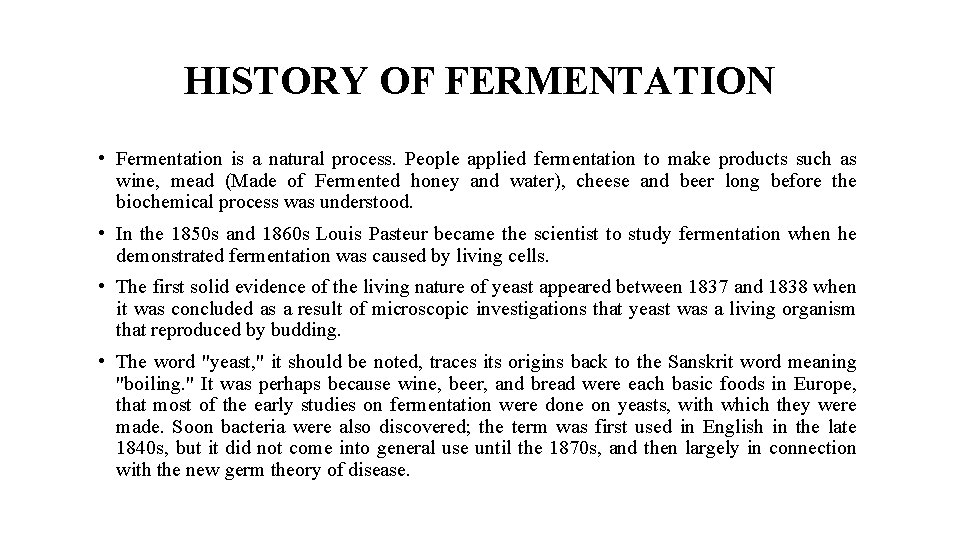 HISTORY OF FERMENTATION • Fermentation is a natural process. People applied fermentation to make