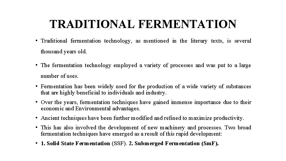 TRADITIONAL FERMENTATION • Traditional fermentation technology, as mentioned in the literary texts, is several