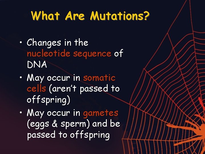 What Are Mutations? • Changes in the nucleotide sequence of DNA • May occur