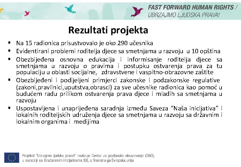 Rezultati projekta § Na 15 radionica prisustvovalo je oko 290 učesnika § Evidentirani problemi