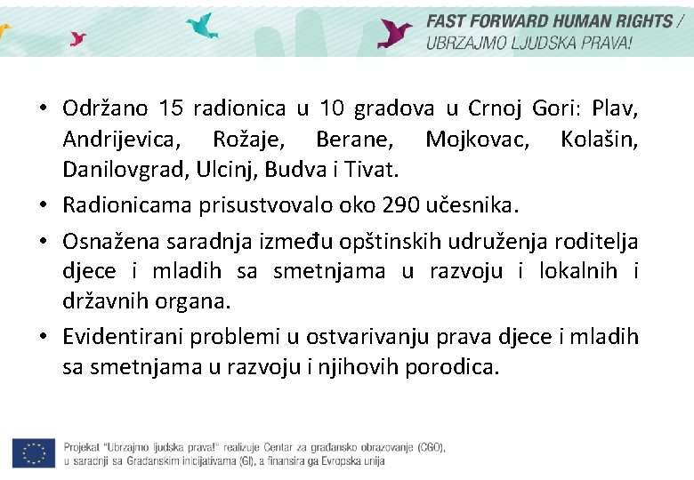  • Održano 15 radionica u 10 gradova u Crnoj Gori: Plav, Andrijevica, Rožaje,