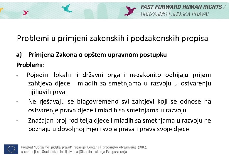 Problemi u primjeni zakonskih i podzakonskih propisa a) Primjena Zakona o opštem upravnom postupku