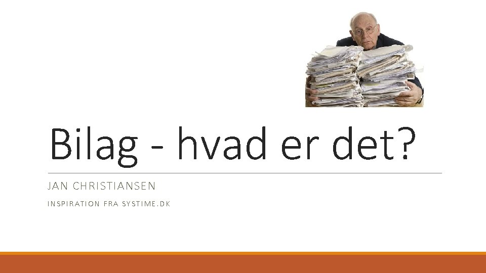 Bilag - hvad er det? JAN CHRISTIANSEN INSPIRATION FRA SYSTIME. DK 