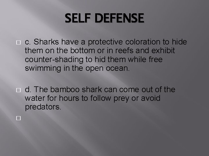 SELF DEFENSE � c. Sharks have a protective coloration to hide them on the