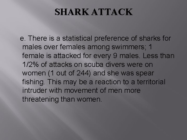 SHARK ATTACK e. There is a statistical preference of sharks for males over females