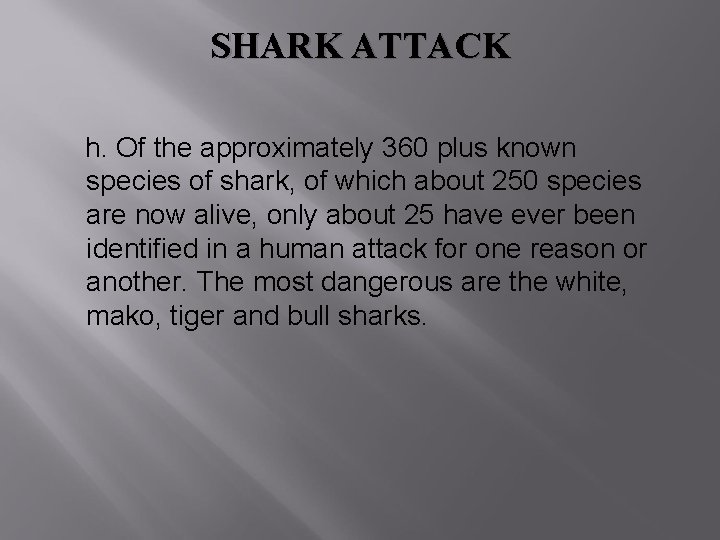 SHARK ATTACK h. Of the approximately 360 plus known species of shark, of which