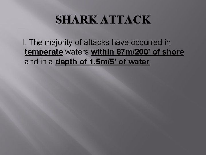 SHARK ATTACK I. The majority of attacks have occurred in temperate waters within 67