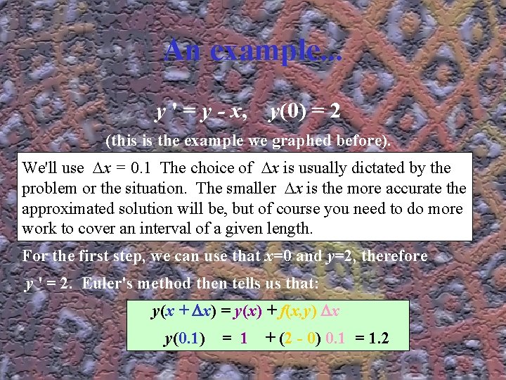 An example. . . y ' = y - x, y(0) = 2 (this