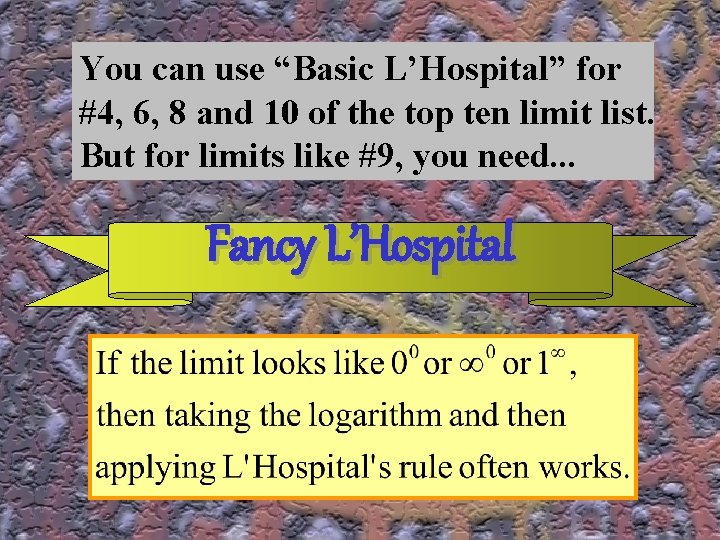 You can use “Basic L’Hospital” for #4, 6, 8 and 10 of the top