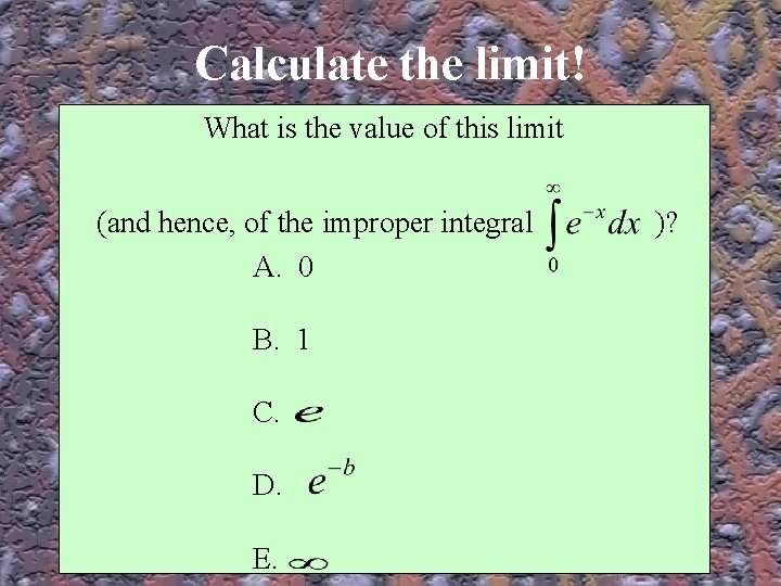 Calculate the limit! What is the value of this limit (and hence, of the