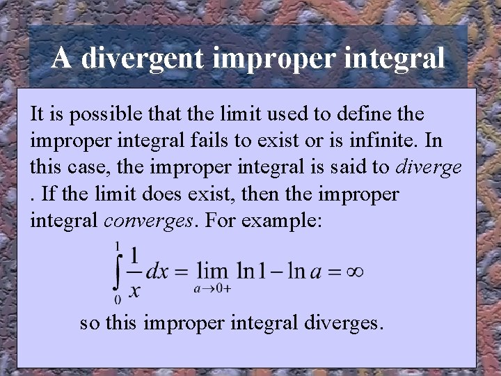 A divergent improper integral It is possible that the limit used to define the