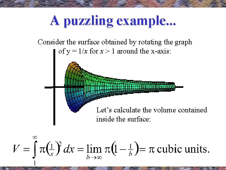 A puzzling example. . . Consider the surface obtained by rotating the graph of