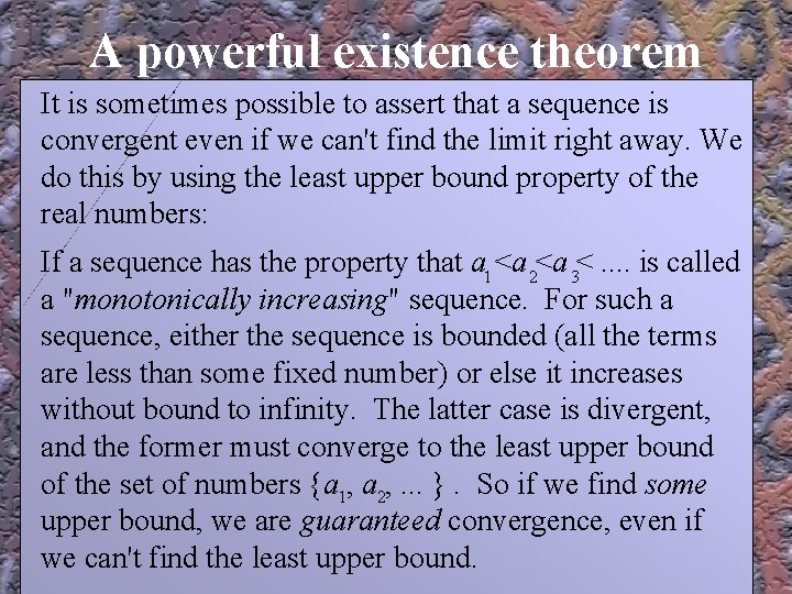 A powerful existence theorem It is sometimes possible to assert that a sequence is