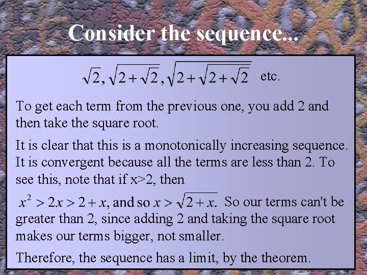 Consider the sequence. . . etc. To get each term from the previous one,