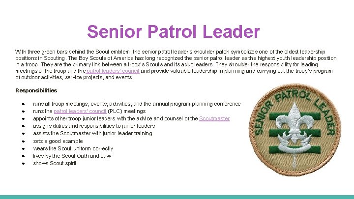 Senior Patrol Leader With three green bars behind the Scout emblem, the senior patrol