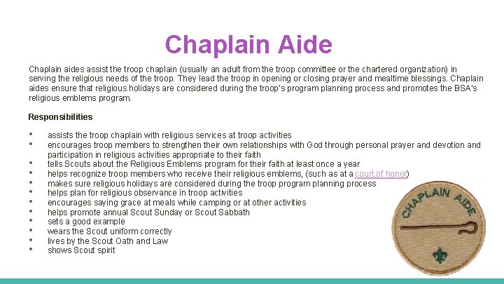 Chaplain Aide Chaplain aides assist the troop chaplain (usually an adult from the troop