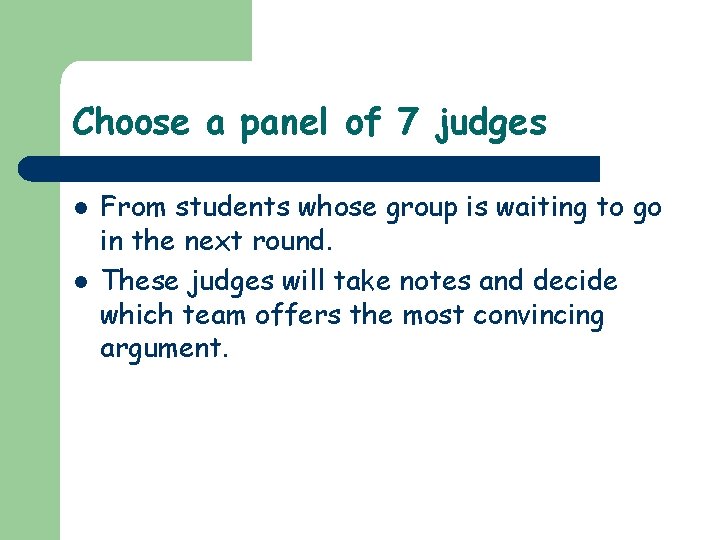 Choose a panel of 7 judges l l From students whose group is waiting