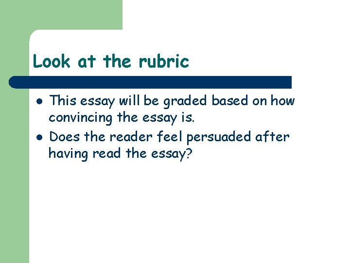 Look at the rubric l l This essay will be graded based on how