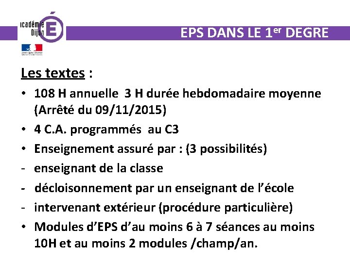 EPS DANS LE 1 er DEGRE Les textes : • 108 H annuelle 3