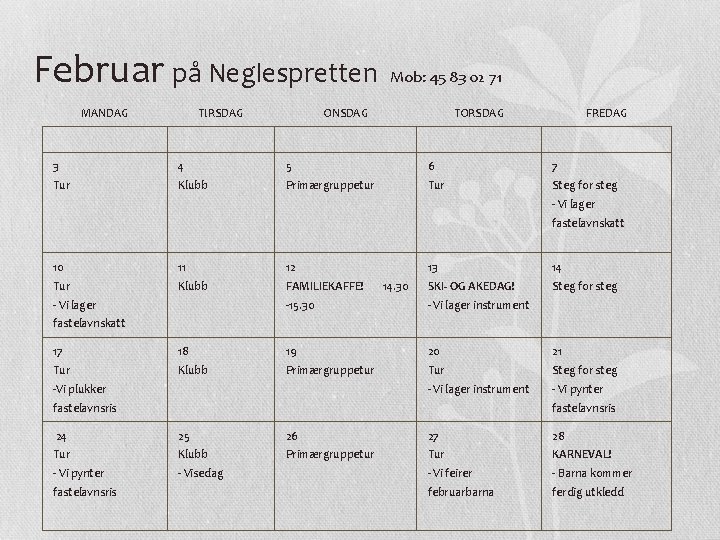 Februar på Neglespretten MANDAG TIRSDAG Mob: 45 83 02 71 ONSDAG TORSDAG FREDAG 3