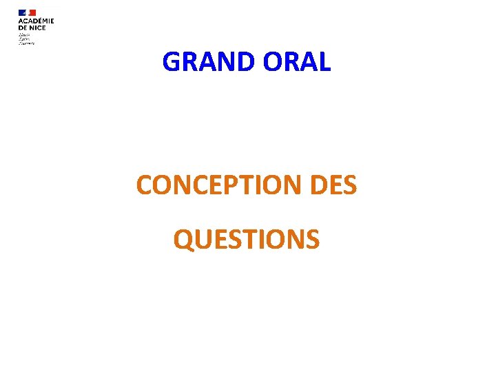 GRAND ORAL CONCEPTION DES QUESTIONS GRAND ORAL Conception